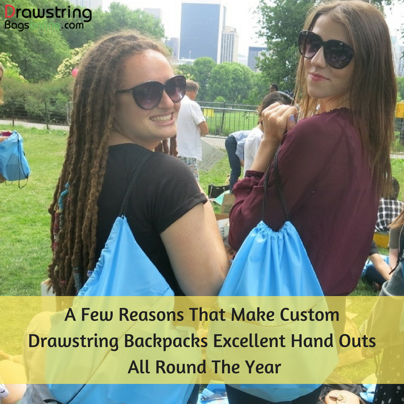 A Few Reasons That Make Custom Drawstring Backpacks Excellent Hand Outs All Round The Year