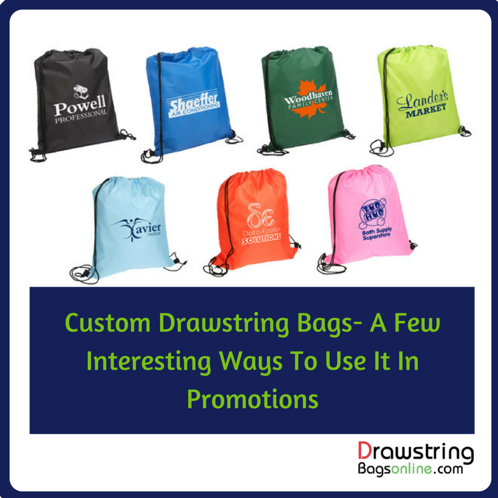 Custom Drawstring Bags- A Few Interesting Ways To Use It In Promotions